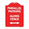 Signmission Parallel Parking-Along Fence W/ Bidirectional Arrow, Red & White Alum Sign, 18" x 24", RW-1824-23508 A-DES-RW-1824-23508 - alternate 1